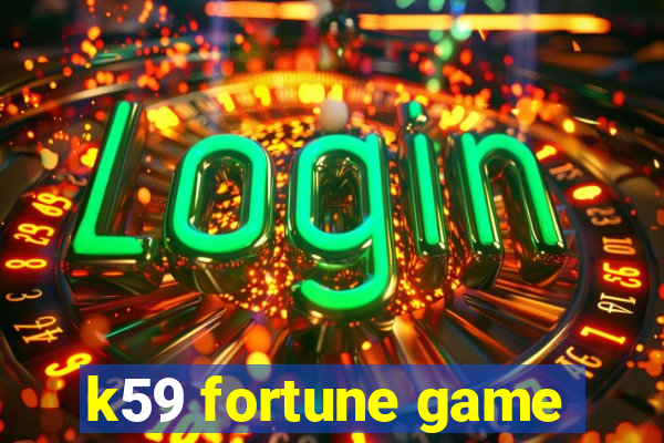 k59 fortune game